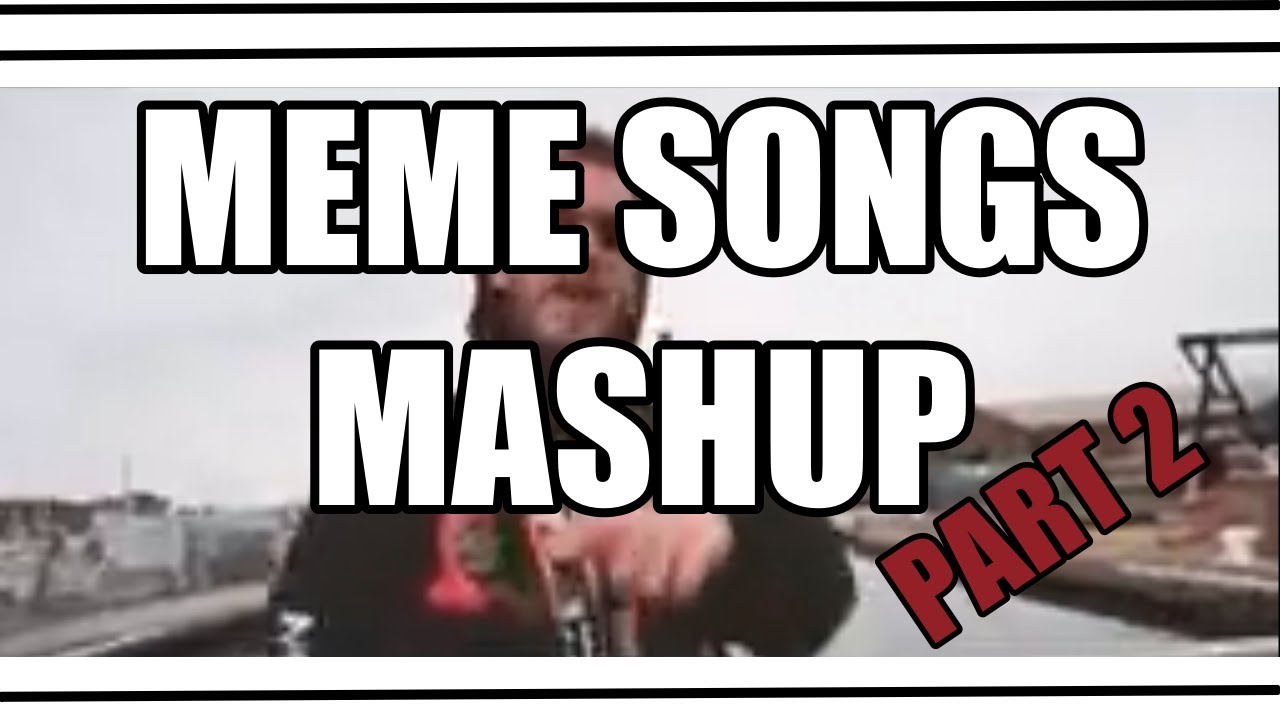 MEME SONGS PART 2 - YouTube
