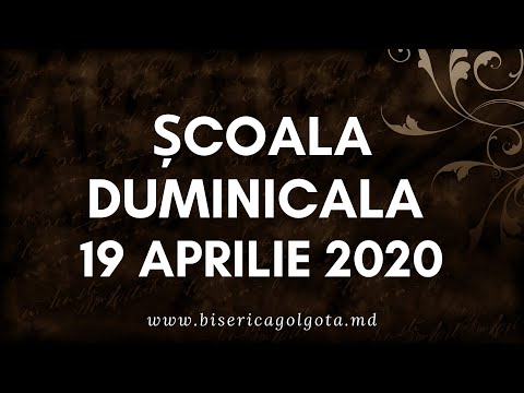 19 Aprilie 2020 | Scoala Duminicala