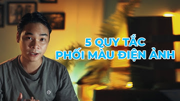 PHỐI MÀU ĐIỆN ẢNH: 5 CÁCH PHỐI MÀU ĐIỆN ẢNH