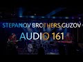 Stepanov Brothers Guzov | Audio 161