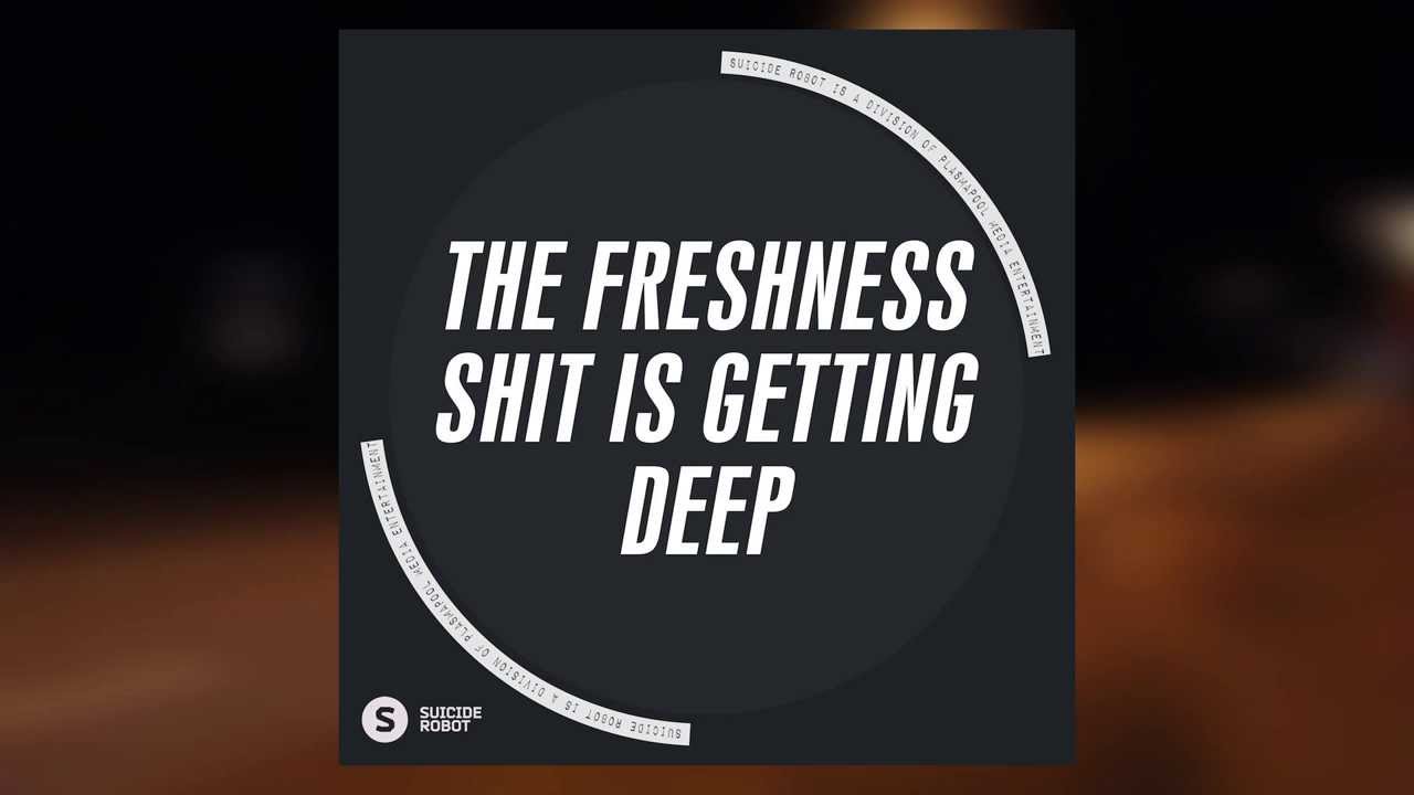 The Freshness - Shit Is Getting Deep auf YouTube ansehen The Freshness - Shit Is Getting Deep auf YouTube ansehen