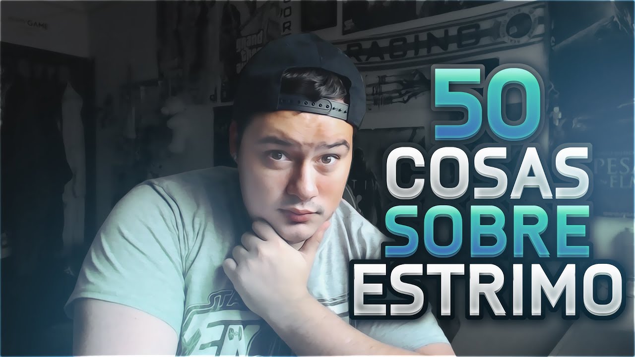 Estrimo 50 COSAS SOBRE ESTRIMO | ESPECIAL 150.000 - YouTube