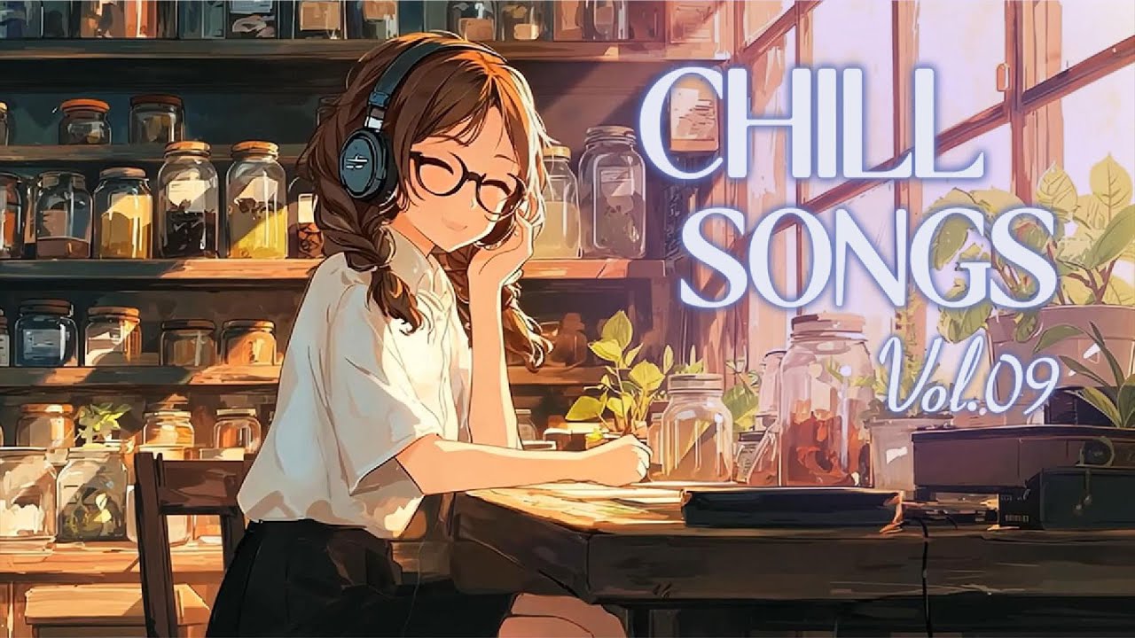 Chill Songs playlist .09 | Calm Lo-fi, Smooth R&B &Relax & Work Better All Day