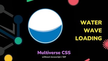 Tutorial : Water Wave Loading // Multiverse CSS without Javascript, GIF // SUNNY