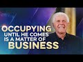 Occupying Until He Comes Is A Matter of Business (April 26,2020) – Jesse Duplantis