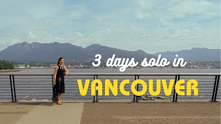 A 3-Day Solo Trip in Vancouver (from a Vancouverite) | Canada