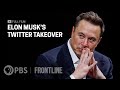 Elon Musk's Twitter Takeover (full documentary) | FRONTLINE