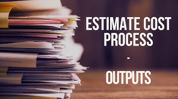 ESTIMATE COST Process | OUTPUTS | PMBOK | PMP 2025