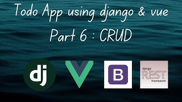 Django and Vue Js Tutorial | CRUD | Part 6 (Django Rest Framework Vue Js)