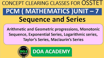Sequence and Series OSSTET 2021 PCM ( MATHEMATICS ) UNIT – 7 BASIC CONCEPTS