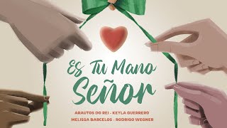 ES TU MANO SEÑOR - @ArautosdoReiOficial, @RodrigoWegnerOficial, @KeylaGuerrero, @MelissaBarcelosoficial (ASA)