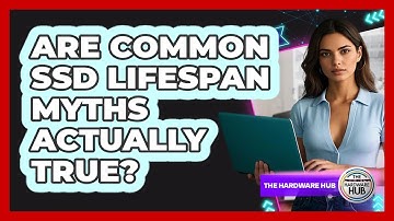 Are Common SSD Lifespan Myths Actually True? - The Hardware Hub