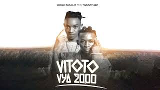 Dogo Mallo Ft Wizzy mp VITOTO VYA 2000
