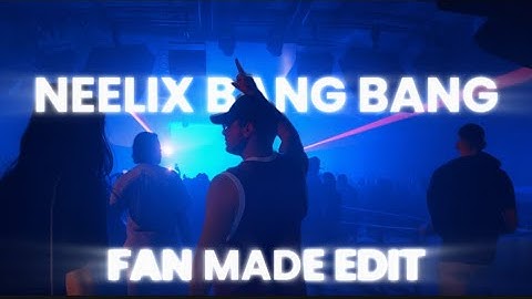 Neelix – Bang Bang | Fan-Made Music Video (Official Style Edit)
