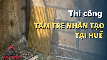 Thi công Phên tre nhân tạo cực dễ dàng tại Huế