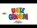 Uncle Grandpa 2011 Pilot Instrumental Uncle Grandpa 2011 Pilot Instrumental