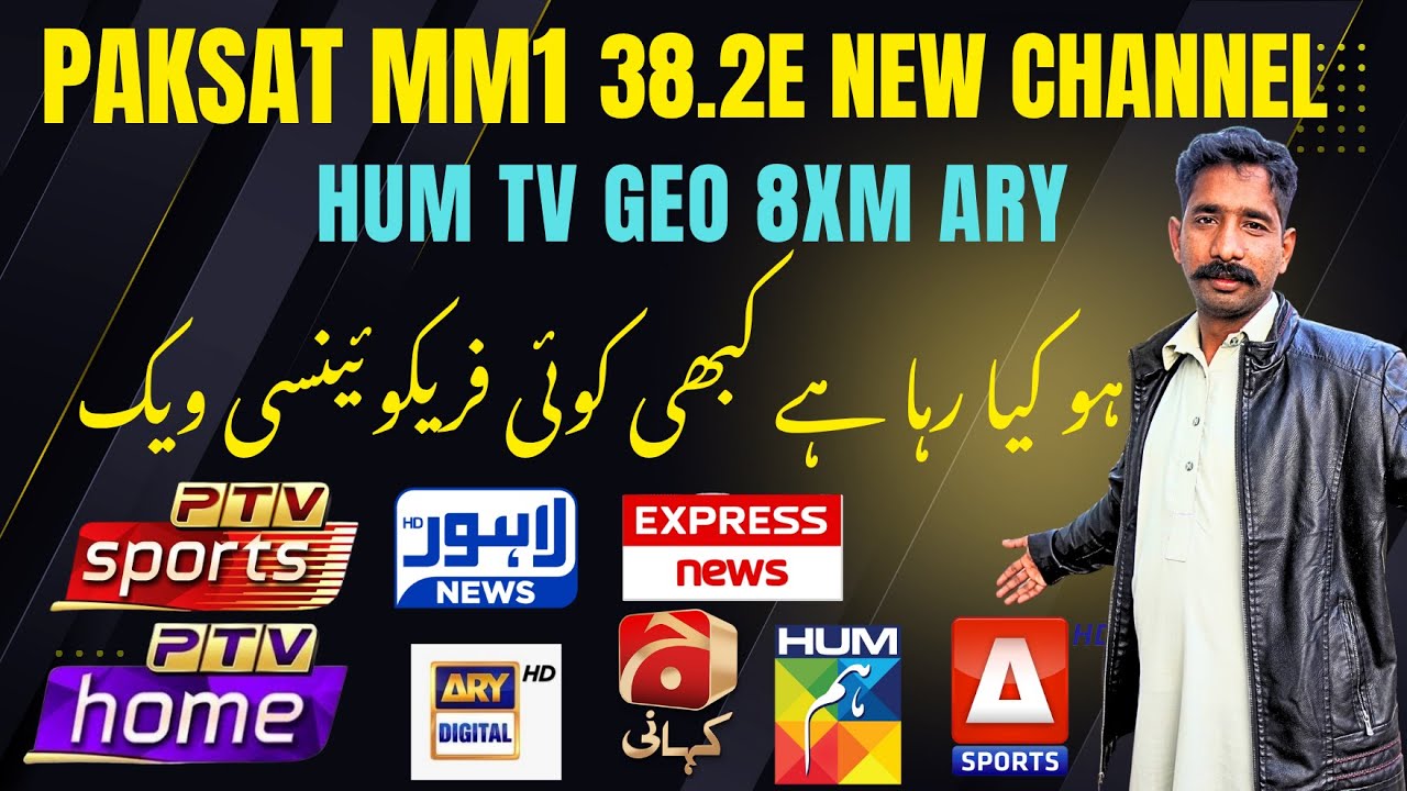 Paksat Mm1 38.2e latest channel update today | Hum tv new frequency | Geo network 8xm and other...