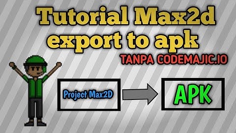 Tutorial Max2D export to apk Tanpa codemajic.io