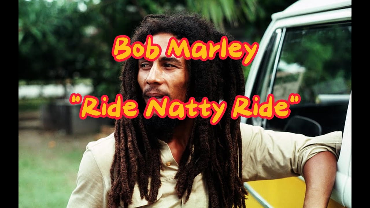 Bob Marley Ride Natty Ride, instrumental and lyric Bob Marley Ride Natty Ride, instrumental and lyric
