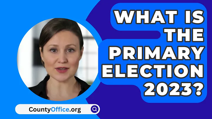 What Is the Primary Election 2023? - CountyOffice.org