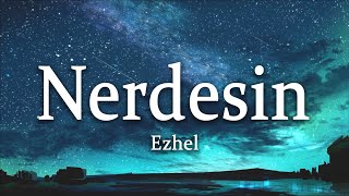 Ezhel - Nerdesin (Sözleri/Lyrics)