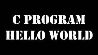 Tutorial 1 - C Program Hello World