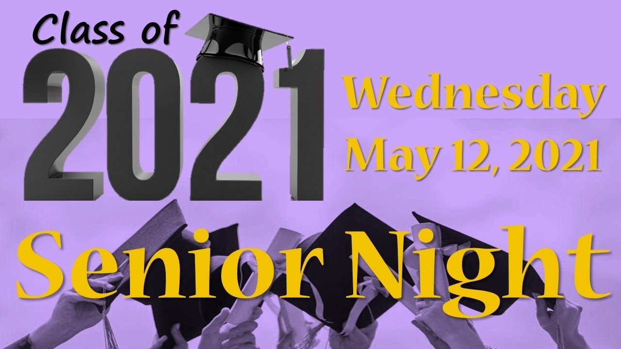 Class of 2021 - Senior Night --- Wednesday May 12, 2021 - YouTube