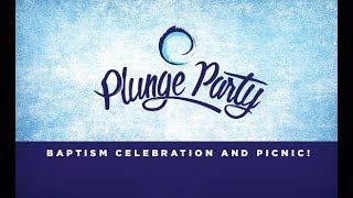 8-12-18 Plunge Party Baptism Service