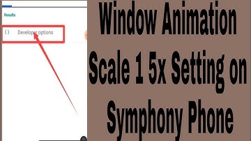 Window Animation Scale 1 5x Setting on Symphony Phone