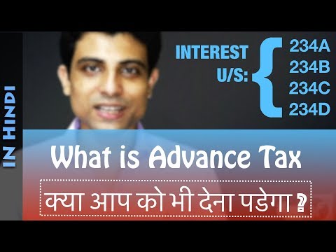 What is advanced tax and interest u/s 234A, 234B, 234C, 234D