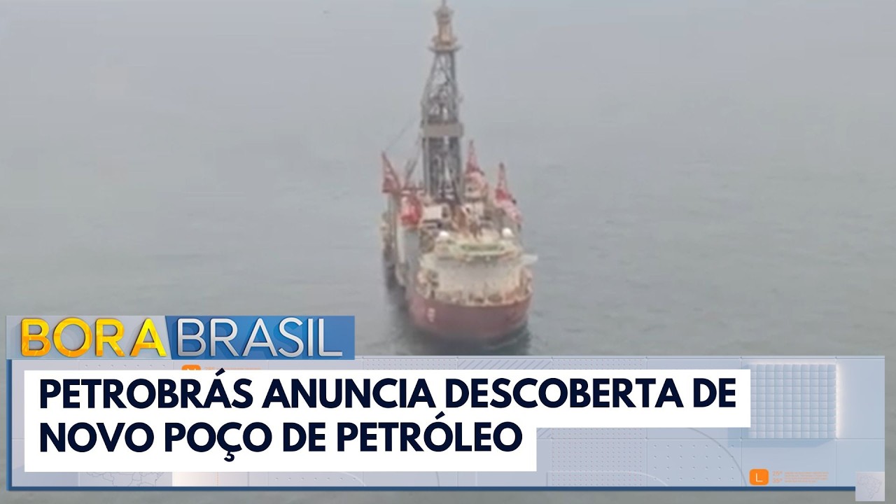 Petrobrás anuncia descoberta de novo poço de petróleo | Bora Brasil