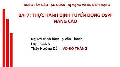 BÀI 7: THỰC HÀNH ĐỊNH TUYẾN ĐỘNG OSPF NÂNG CAO