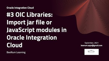 Part#3 OIC Integration libraries : How to  Import jar file or JavaScript modules in OIC Integration