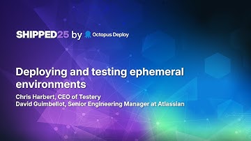 Deploying and testing ephemeral environments