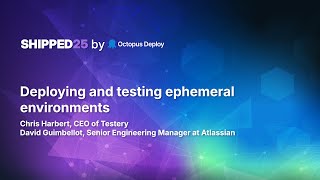 Deploying and testing ephemeral environments