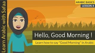 Arabic Basics - Lesson 4 - Say "Good Morning" in Arabic :  Learn Arabic with Safaa