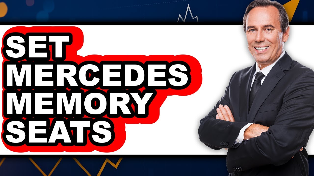 How to Set Mercedes Memory Seats: Step-by-Step Guide Only Way