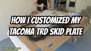 How I customized my Tacoma TRD Skid Plate