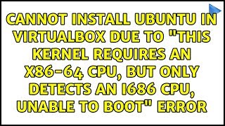 Ubuntu This Kernel Requires An X86 64 Cpu But Only Detects An I686 Cpu Unable To Boot Error Youtube