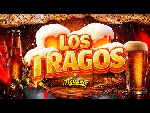 GRUPO EL AGUANTE - LOS TRAGOS