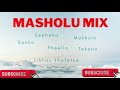 Masholu mix| Sanko | Pheello| Mahlanya| Sephaka| Tekano