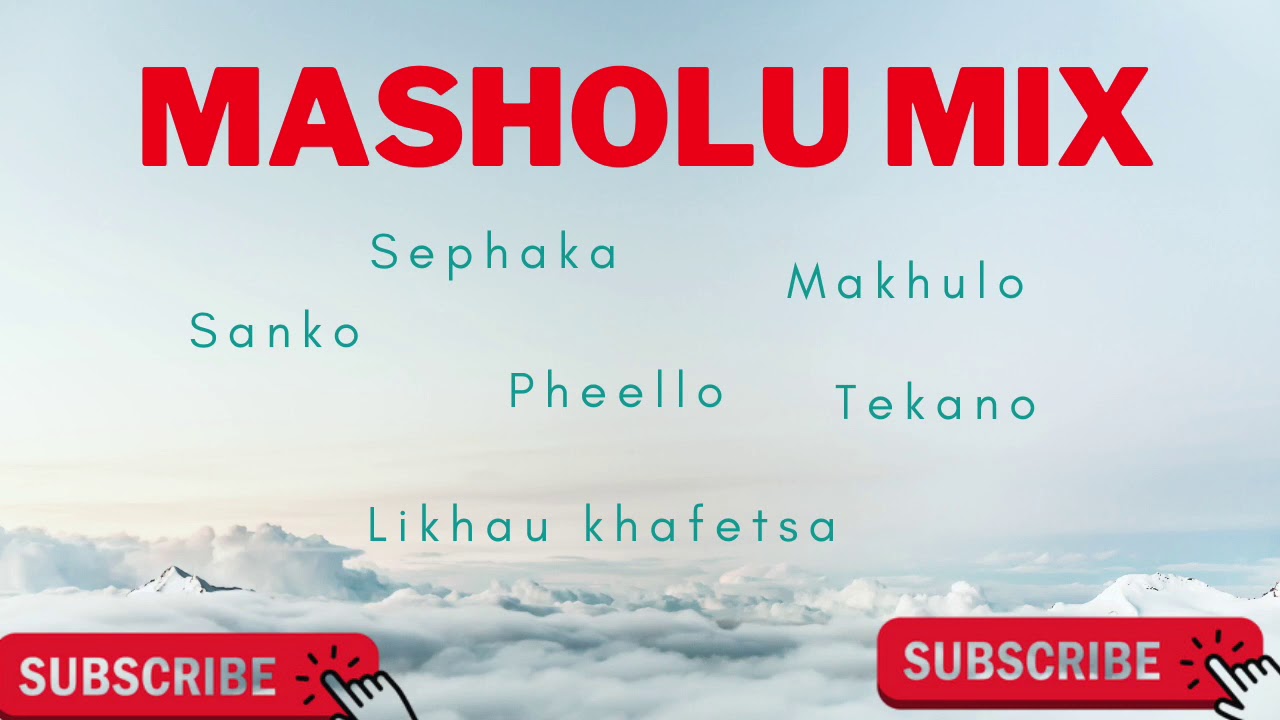 Masholu mix| Sanko | Pheello| Mahlanya| Sephaka| Tekano