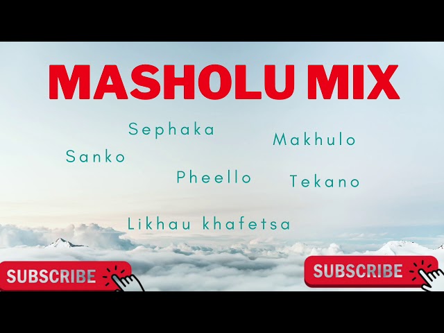 Masholu mix| Sanko | Pheello| Mahlanya| Sephaka| Tekano class=