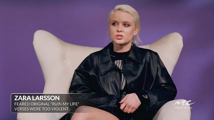 Zara Larsson on Original "Ruin My Life" Lyrics