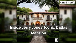 Inside Jerry Jones Iconic Dallas Mansion A Tour Of Luxury & History