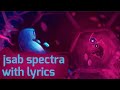 Jsab spectra with lyrics