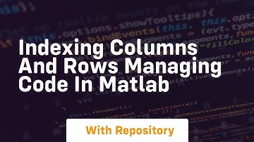 indexing columns and rows managing code in matlab