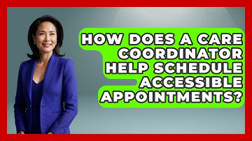 How Does A Care Coordinator Help Schedule Accessible Appointments? - Your Accessible Health