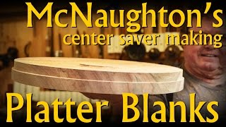 Making Platter Blanks with the McNaughton System