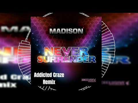 Madison - Never Surrender (Addicted Craze Remix) // HANDS UP // TRANCE // DANCECLUSIVE //